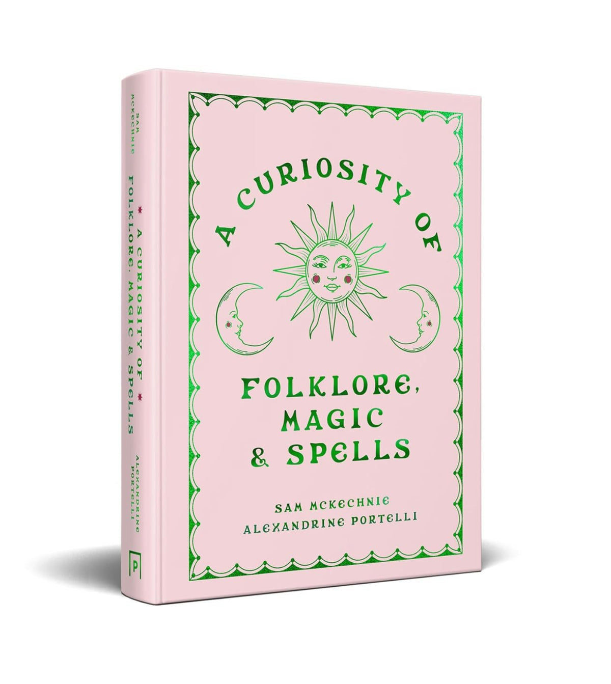 A Curiosity of Folklore, Magic &amp; Spells by Sam Mckechnie and Alexandrine Portelli