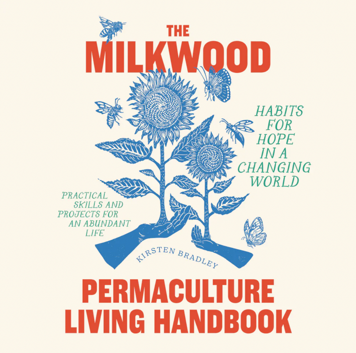 The Milkwood Permaculture Living Handbook by Kristen Bradley