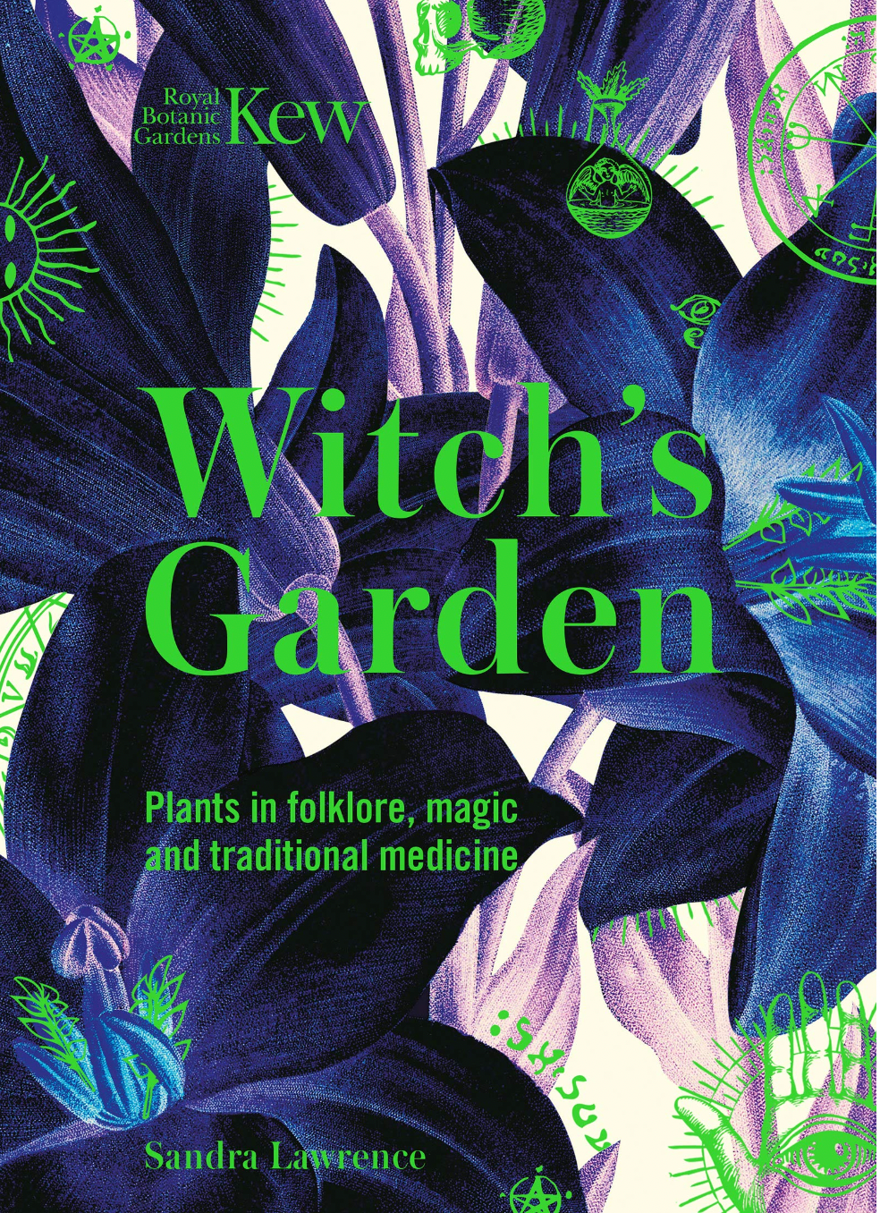 Witches Garden Plants in Folklore and Traditional Medicine by Sarah Lawrence