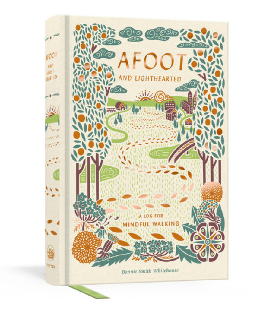 Afoot and Lighthearted : A Journal For Mindful Walking by Bonnie Smith Whitehouse