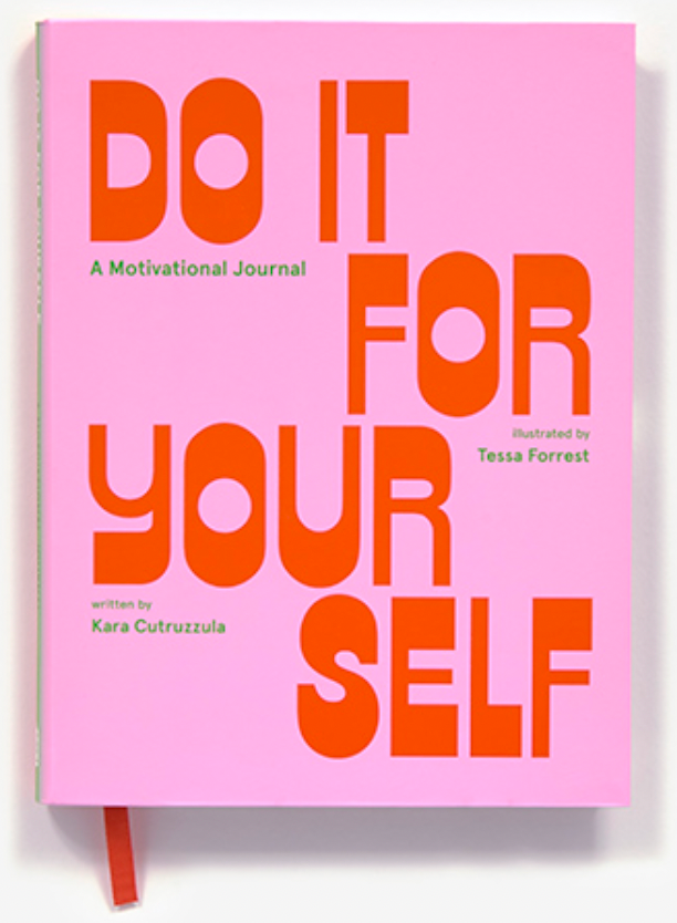 Do It For Yourself - A Motivational Journal by Kara Cutruzzula