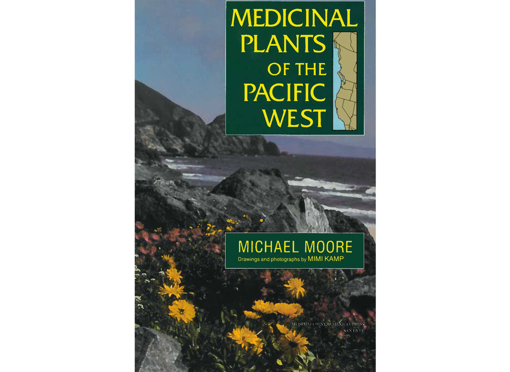 Medicinal Plants of the Pacific West by Michael Moore
