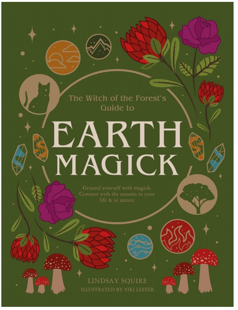 The Witch of the Forest&#39;s Guide to Earth Magick by Lindsay Squire