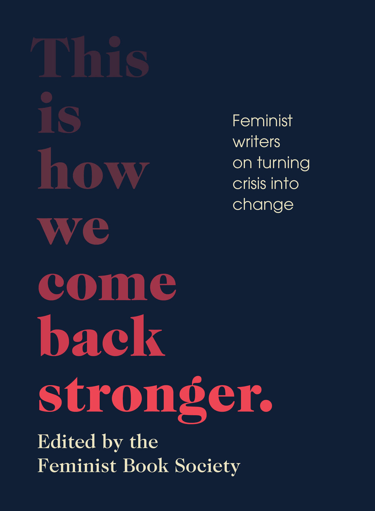 This is How We Come Back Stronger Essays Edited by The Feminist Book Society