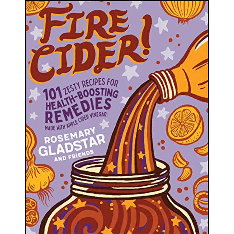 Fire Cider by Rosemary Gladstar and friends