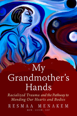 My Grandmother&#39;s Hands by Resmaa Menakem