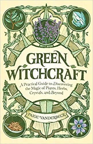 Green Witchcraft by Paige Vanderbeck